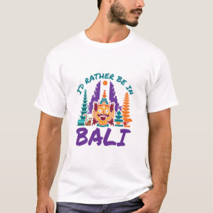 Ik zou liever in Bali Indonesia zijn... ... ... .. T-shirt