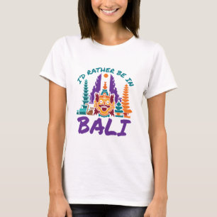 Ik zou liever in Bali Indonesia zijn... ... ... .. T-shirt