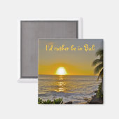 Ik zou liever in Bali strand zonsondergang zijn Magneet (Voorkant / Achterkant)