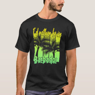 Ik zou liever in Barbados zijn T-shirt