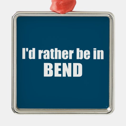 Ik zou liever in Bend Oregon zijn. Metalen Ornament (Voorkant)