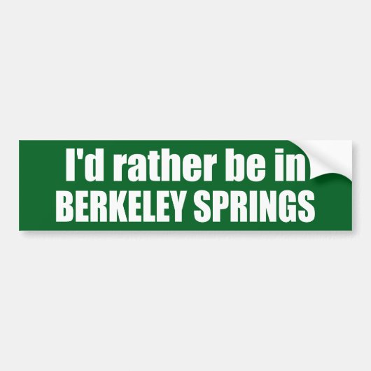 Ik zou liever in Berkeley Springs West Virginia zi Bumpersticker (Voorkant)