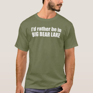 Ik zou liever in Big Beer Lake California zijn T-shirt