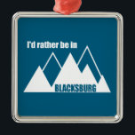 Ik zou liever in Blacksburg Virginia Mountain zijn Metalen Ornament<br><div class="desc">Of je nu houdt van rockbeklimmen,  caving,  paddling,  raften,  kajakken,  fietsen,  kanoenen,  wandelen,  kamperen,  of vissen,  Lynchburg Virginia heeft het.</div>