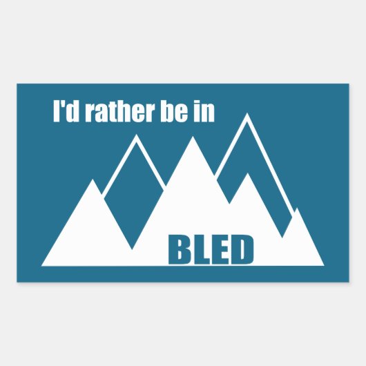Ik zou liever in Bled Slovenie Mountain zijn Rechthoekige Sticker (Voorkant)