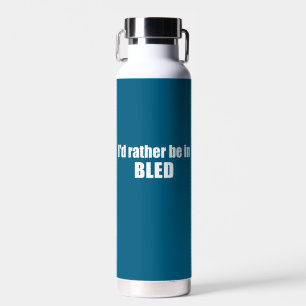 Ik zou liever in Bled Slovenië zijn Waterfles