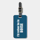 Ik zou liever in Boise Idaho zijn Bagagelabel (Voorkant verticaal)