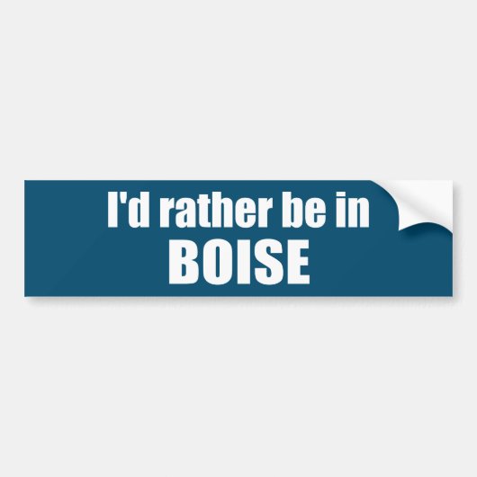 Ik zou liever in Boise Idaho zijn Bumpersticker (Voorkant)