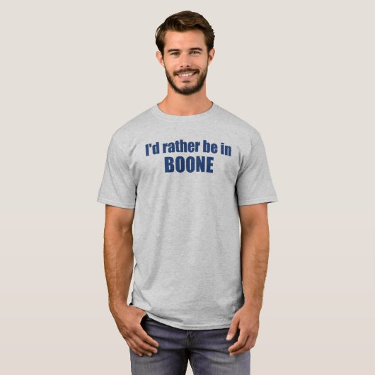 Ik zou liever in Boone North Carolina zijn T-shirt (Voorkant volledig)