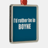 Ik zou liever in Boyne Michigan zijn Metalen Ornament (Rechts)