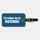 Ik zou liever in Bozeman Montana zijn Bagagelabel (Voorkant horizontaal)
