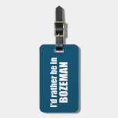 Ik zou liever in Bozeman Montana zijn Bagagelabel (Voorkant verticaal)