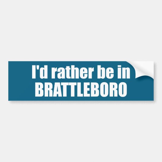 Ik zou liever in Brattleboro Vermont zijn Bumpersticker (Voorkant)
