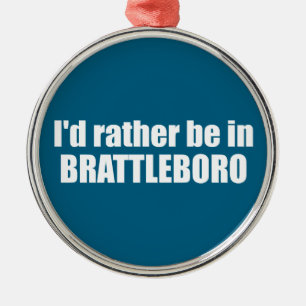 Ik zou liever in Brattleboro Vermont zijn Metalen Ornament
