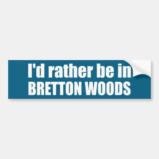 Ik zou liever in Bretton Bossen zijn Bumpersticker (Voorkant)