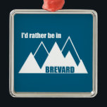 Ik zou liever in Brevard North Carolina Mountain z Metalen Ornament<br><div class="desc">Brevard North Carolina biedt bezoekers eindeloze outdoor-avonturen,  waaronder wandelen,  mountainbiken,  watervaljacht,  vliegvissen en nog veel meer.</div>