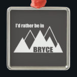 Ik zou liever in Bryce Canyon Mountain zijn Metalen Ornament<br><div class="desc">Bryce Canyon National Park in het zuiden van Utah staat bekend om gekruiste hoesjes, die spiraalvormige rotsformaties zijn.</div>