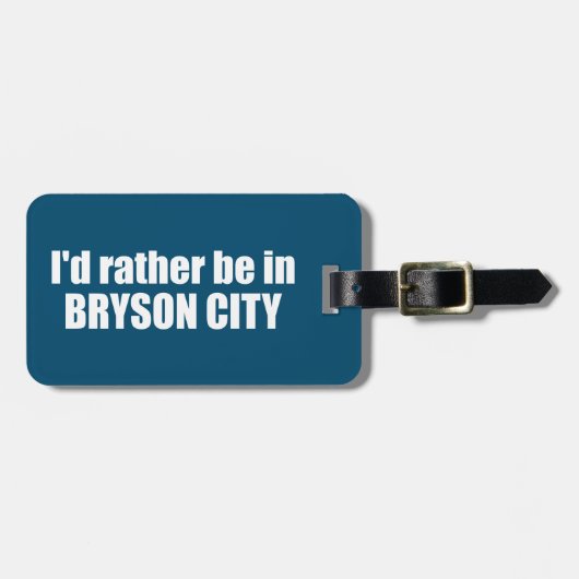 Ik zou liever in Bryson City North Carolina zijn Bagagelabel (Voorkant horizontaal)