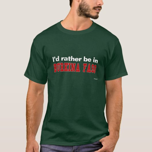 Ik zou liever in Burkina Faso zijn T-shirt (Voorkant)