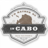 Ik zou liever in Cabo zijn | Cabo San Lucas Sticker (Voorkant)