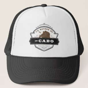 Ik zou liever in Cabo zijn   Cabo San Lucas Trucke Trucker Pet