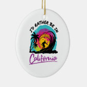Ik zou liever in Californië reissouvenir zijn Keramisch Ornament (Rechts)