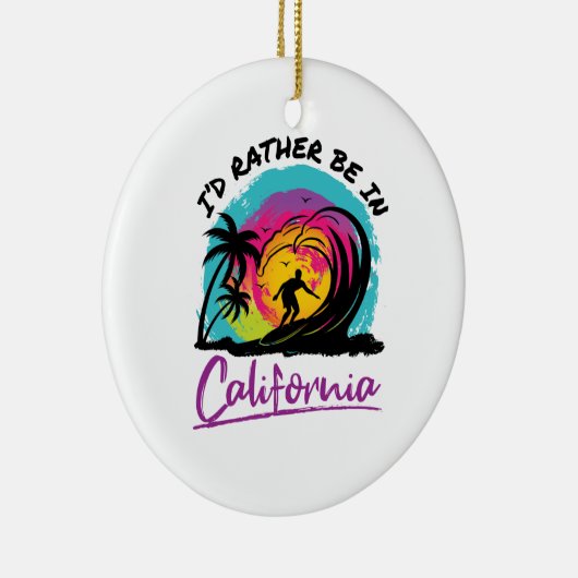 Ik zou liever in Californië reissouvenir zijn Keramisch Ornament (Rechts)