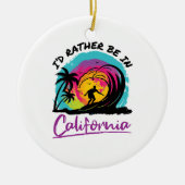 Ik zou liever in Californië reissouvenir zijn Keramisch Ornament (Voorkant)