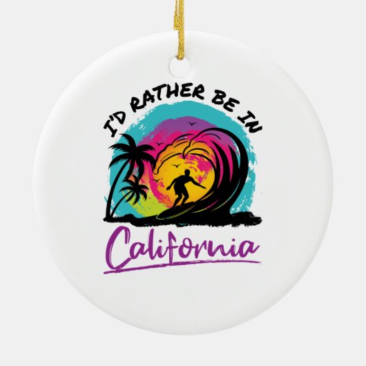 Ik zou liever in Californië reissouvenir zijn Keramisch Ornament (Achterkant)