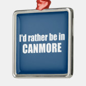 Ik zou liever in Canmore zijn Metalen Ornament (Links)