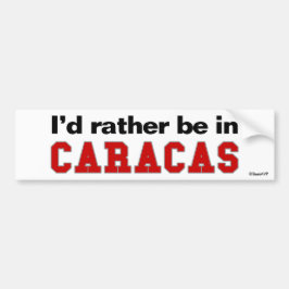 Ik zou liever in Caracas zijn Bumpersticker