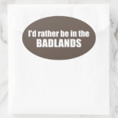 Ik zou liever in de badlands zijn ovale sticker (Tas)