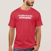 Ik zou liever in de Berkshires zijn T-shirt (Voorkant)