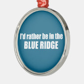 Ik zou liever in de Blue Ridge zijn Metalen Ornament (Links)