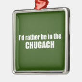 Ik zou liever in de Chugach zijn Metalen Ornament (Links)