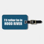 Ik zou liever in de Hood River Oregon zijn Bagagelabel (Voorkant horizontaal)