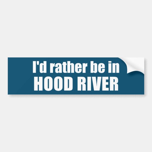 Ik zou liever in de Hood River Oregon zijn Bumpersticker (Voorkant)