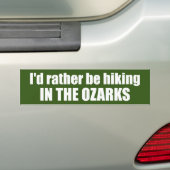 Ik zou liever in de Ozarks wandelen Bumpersticker (Op auto)