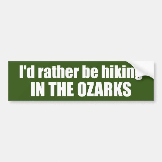 Ik zou liever in de Ozarks wandelen Bumpersticker (Voorkant)