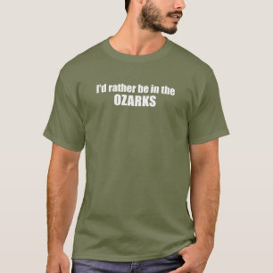 Ik zou liever in de Ozarks zijn T-shirt