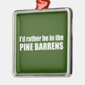 Ik zou liever in de pijnbomen zitten metalen ornament (Links)