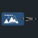 Ik zou liever in de Pyreneeën-berg zijn Bagagelabel<br><div class="desc">Het Pyreneeëngebergte vormt de natuurlijke grens tussen Frankrijk en Spanje en strekt zich uit over een afstand van ongeveer 270 mijl van de Golf van Biskaje tot het Middellandse-Zeegebied.</div>