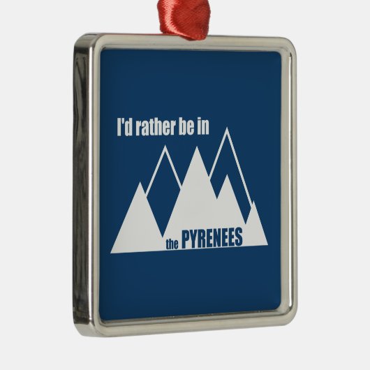 Ik zou liever in de Pyreneeën-berg zijn Metalen Ornament (Rechts)