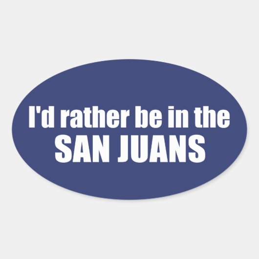 Ik zou liever in de San Juans zijn Ovale Sticker (Voorkant)