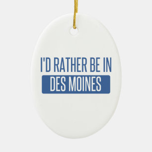 Ik zou liever in Des Moines zijn Keramisch Ornament