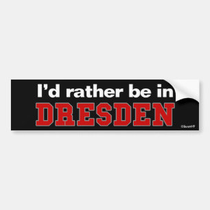 Ik zou liever in Dresden zijn Bumpersticker