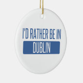 Ik zou liever in Dublin CA zijn Keramisch Ornament (Rechts)