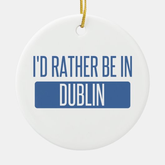 Ik zou liever in Dublin CA zijn Keramisch Ornament (Voorkant)