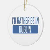 Ik zou liever in Dublin CA zijn Keramisch Ornament (Links)