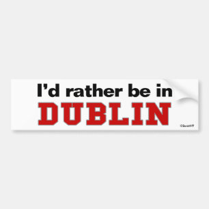 Ik zou liever in Dublin zijn Bumpersticker